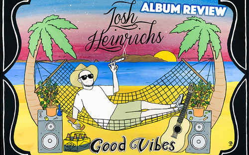 Album Review: Josh Heinrichs - Good Vibes