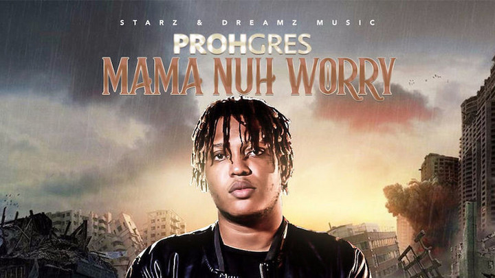Prohgres - Mama Nuh Worry [1/10/2019]