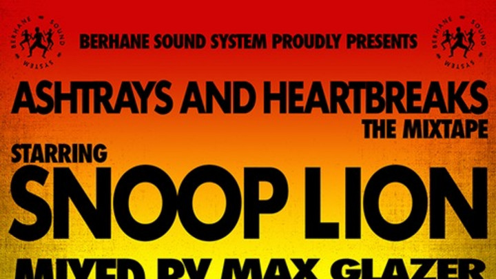 Mixtape: Ashtrays and Hearbreaks starring Snoop Lion [6/20/2013]