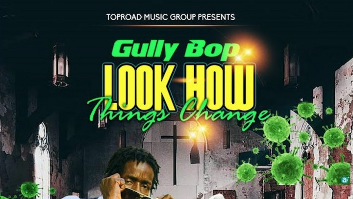 Gully Bop - Look How Things Change [4/15/2020]
