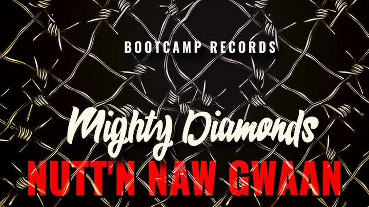 Mighty Diamonds - Nutt'n Naw Gwaan [8/14/2020]