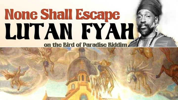 Lutah Fyah - None Shall Escape [1/26/2024]