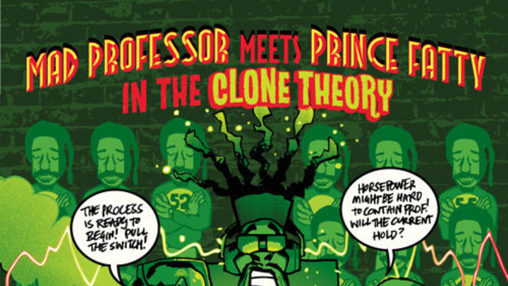 Mad Professor meets Prince Fatty in The Clone Theory [4/9/2015]