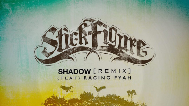 Stick Figure - Shadow (Raging Fyah Remix) [8/10/2016]