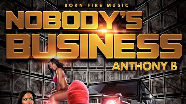 Anthony B - Nobody's Business [7/6/2018]
