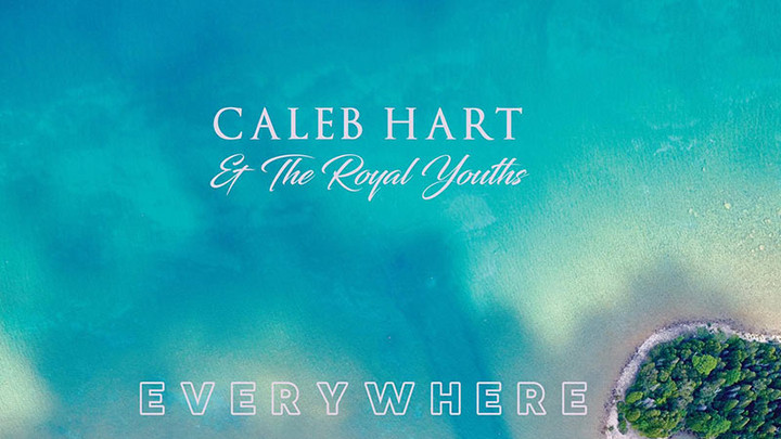 Caleb Hart & The Royal Youths - Everywhere [9/5/2017]