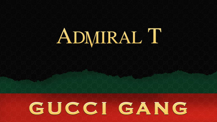 Admiral T - Gucci Gang [5/28/2018]