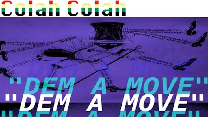 Colah Colah - Dem A Move [4/2/2018]