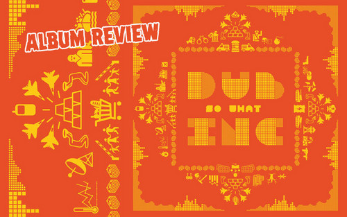 Album Review: Dub Inc – So What