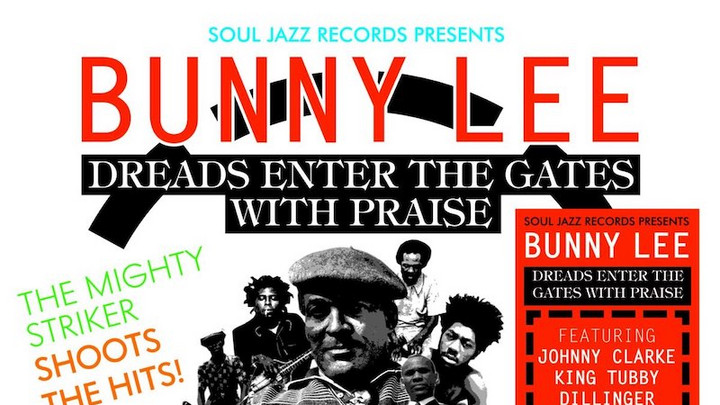 Soul Jazz Records presents Bunny Lee: Dreads Enter the Gates with Praise – The Mighty Striker Shoots the Hits! [3/29/2019]