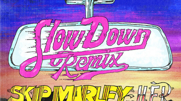 Skip Marley feat. H.E.R. & Wale - Slow Down (Remix) [4/17/2020]
