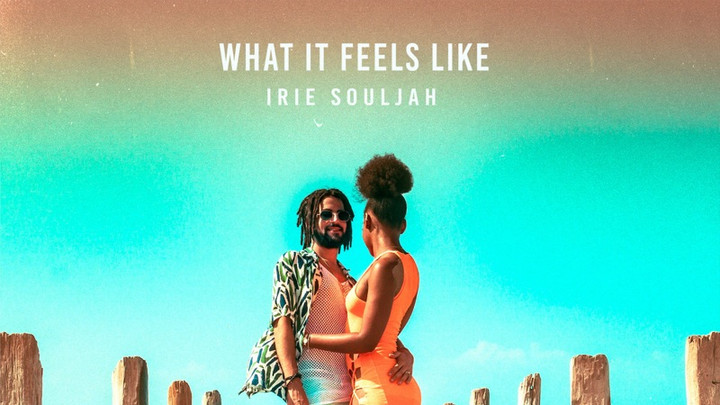 Irie Souljah - What It Feels Like [1/13/2023]