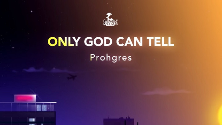 Prohgres - Only God Can Tell [2/20/2019]