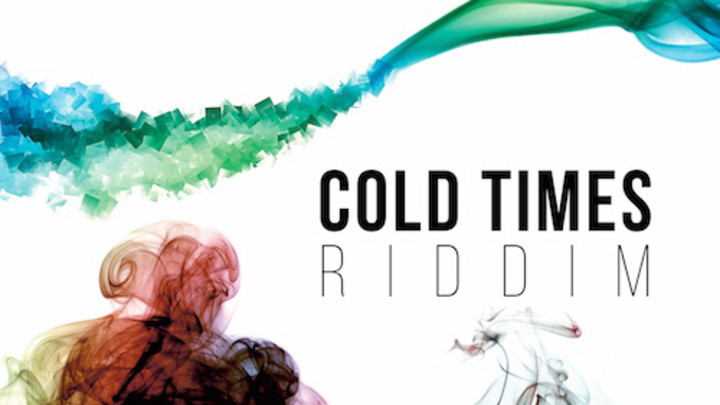 Cold Times Riddim [5/12/2015]