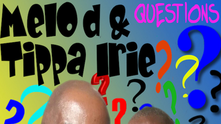 Melo D & Tippa Irie - Questions [10/2/2016]