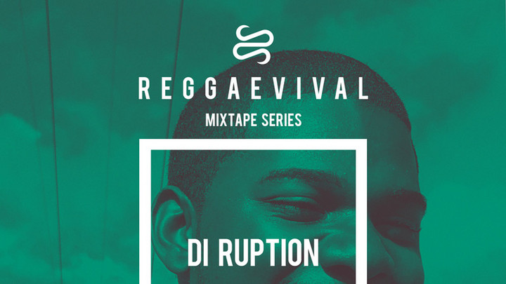 Di Ruption - Reggaevival Mixtape (by Walshy Fire & Reggaeville) [1/8/2018]