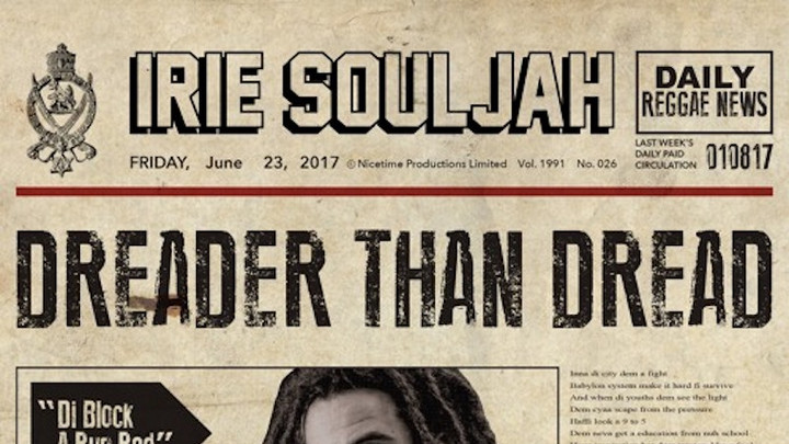 Irie Souljah - Dreader Than Dread [6/23/2017]