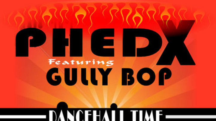 Phed X feat. Gully Bop - Dancehall Time (RMX) [2/17/2015]