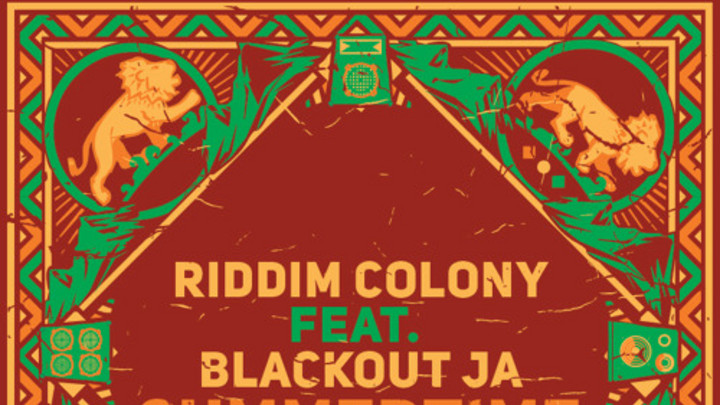 Riddim Colony - Summertime feat. Blackout JA [5/8/2015]