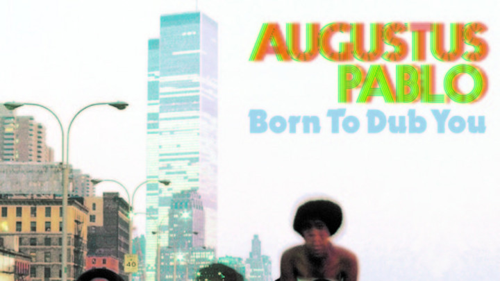 Augustus Pablo - Born To Dub [7/18/2014]