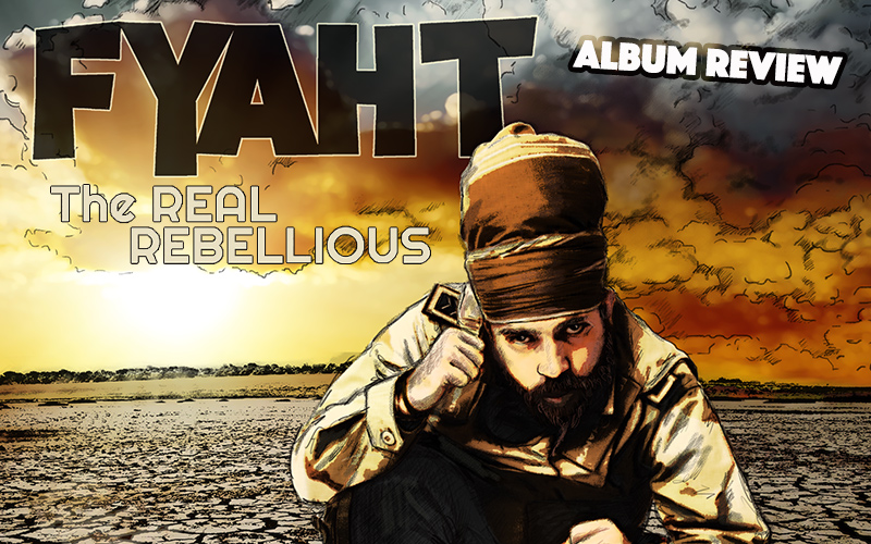 Album Review: Fyah T – The Real Rebellious