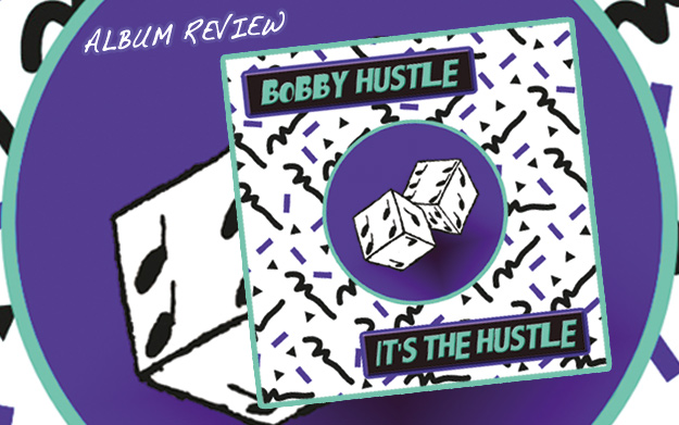 Album Review: Bobby Hustle - It's The Hustle