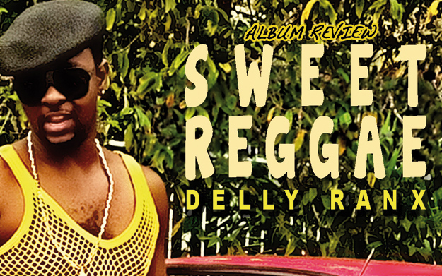 Album Review: Delly Ranx - Sweet Reggae