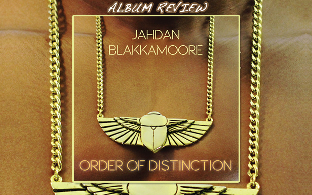 Album Review: Jahdan Blakkamoore – Order Of Distinction