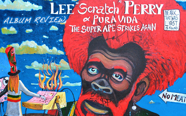 Album Review: Lee Scratch Perry & Pura Vida - The Super Ape Strikes Again