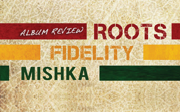 Album Review: Mishka - Roots Fidelity