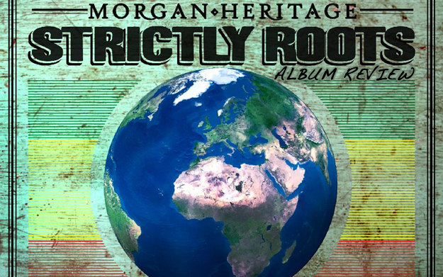 Album Review: Morgan Heritage - Strictly Roots