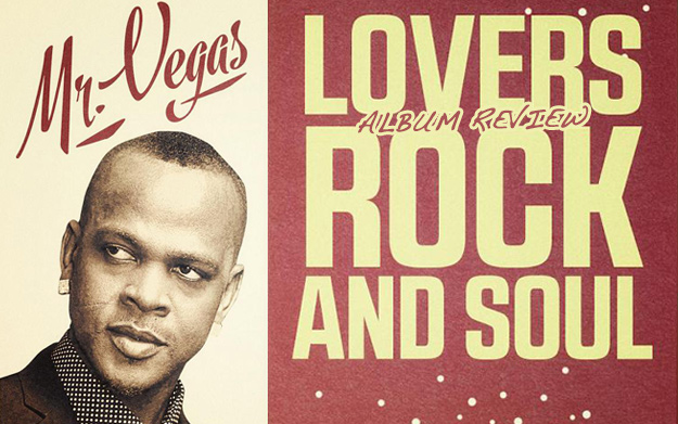 Album Review: Mr. Vegas - Lovers Rock And Soul