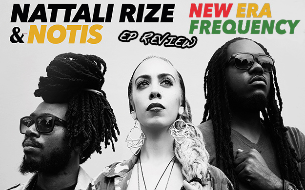 EP Review: Nattali Rize & Notis - New Era Frequency