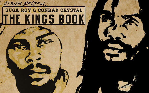 Album Review: Suga Roy & Conrad Crystal – The Kings Book