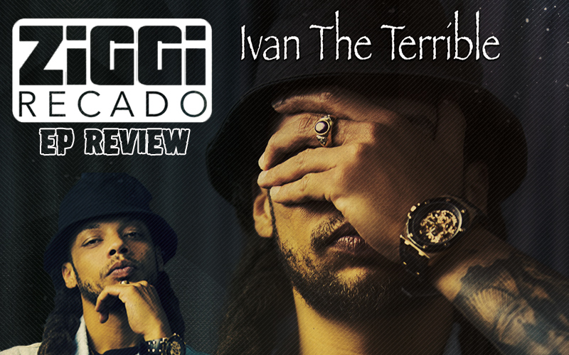 EP Review: Ziggi Recado - Ivan The Terrible