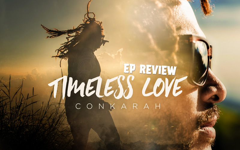Review: Conkarah - Timeless Love EP