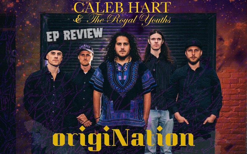 EP Review: Caleb Hart & The Royal Youths - origiNation