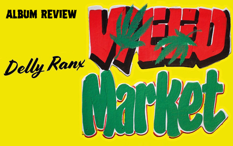 Album Review: Delly Ranx - Weed Market