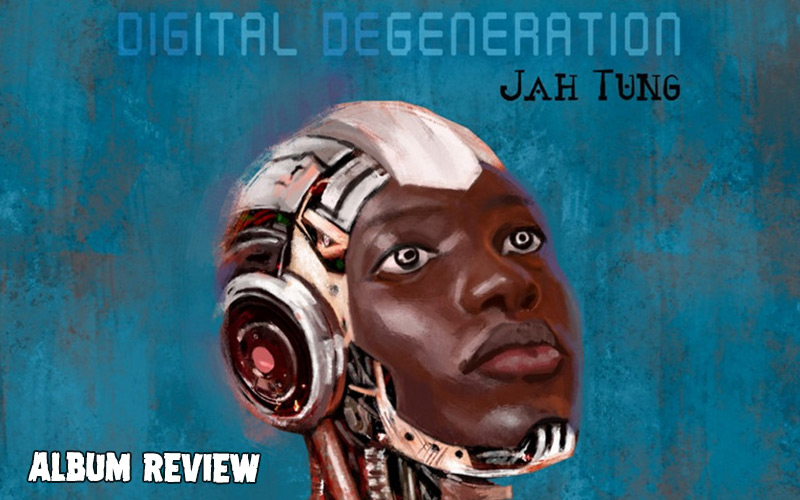 Album Review: Jah Tung - Digital Degeneration