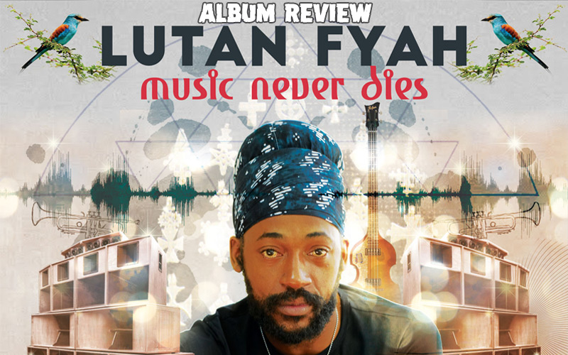 Album Review: Lutan Fyah - Music Never Dies