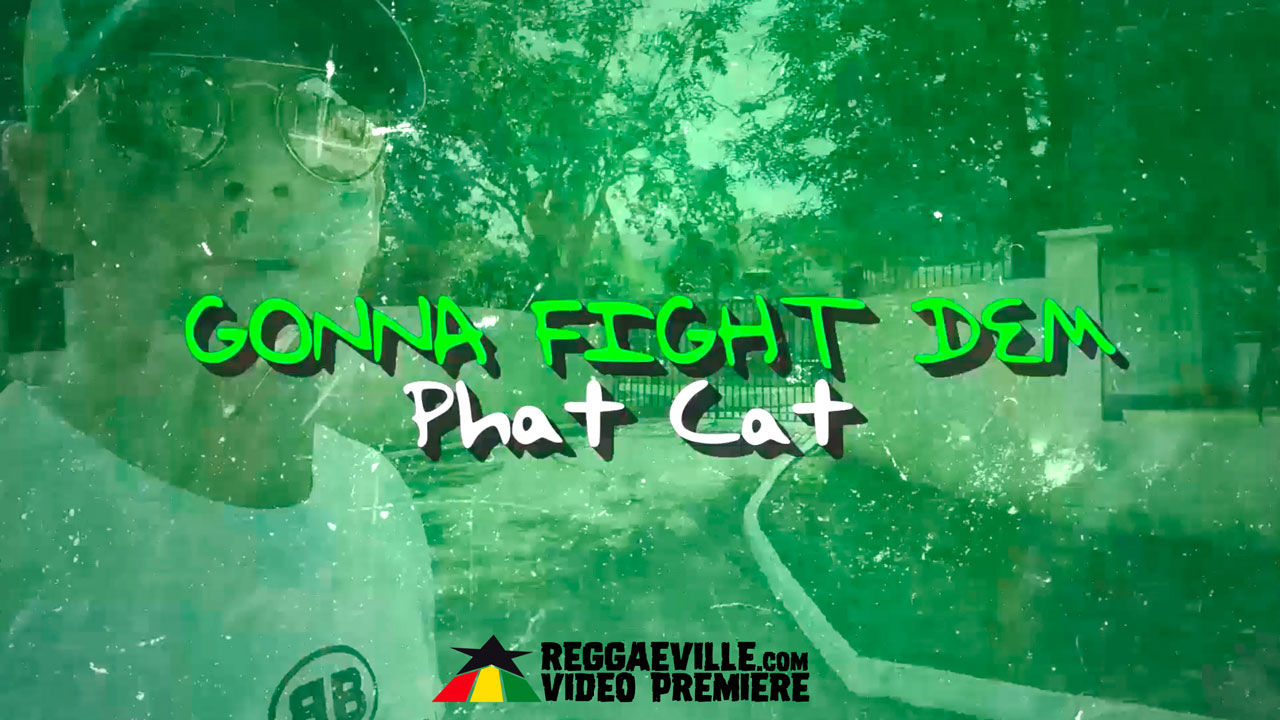 Phat Cat - Gonna Fight Dem (Lyric Video) [5/8/2019]
