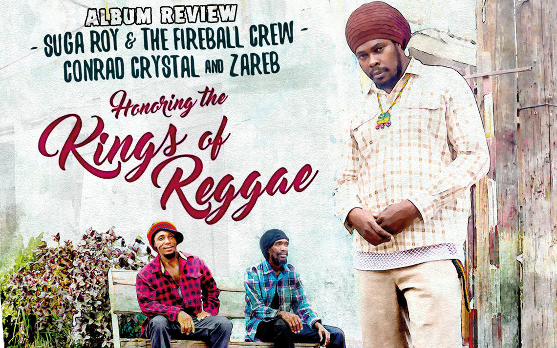 Album Review: Suga Roy, Conrad Crystal & Zareb - Honoring The Kings Of Reggae