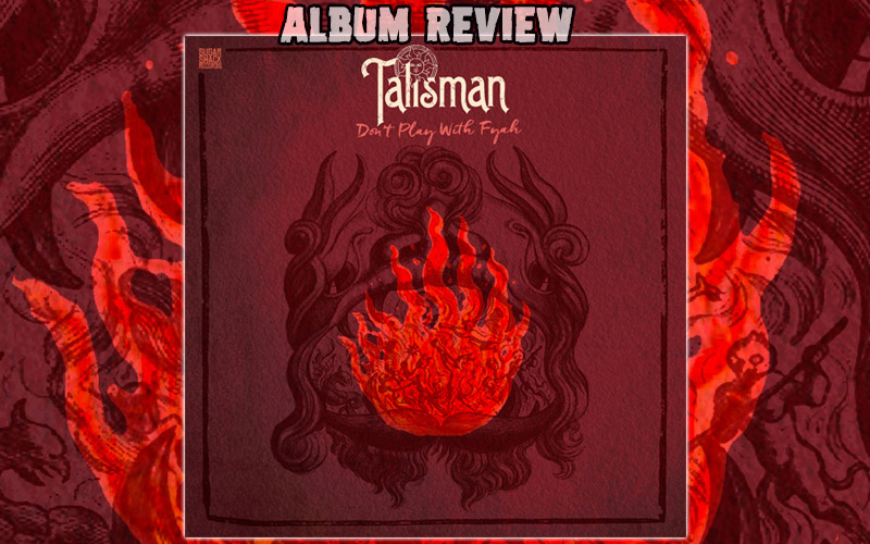 Album Review: Talisman - Don't Play With Fyah