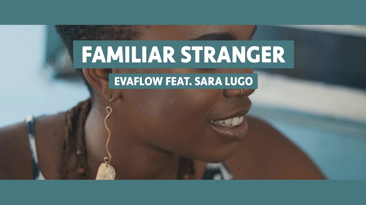 Evaflow feat. Sara Lugo - Familiar Stranger [5/18/2018]