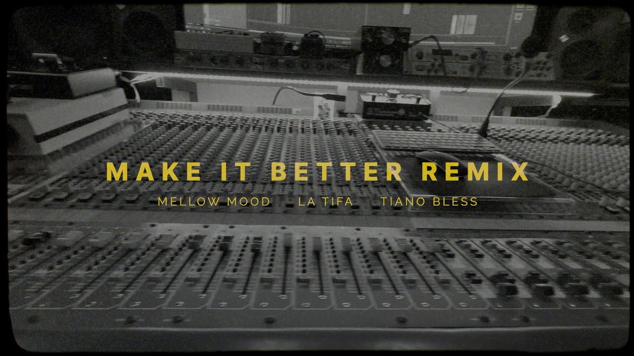 Mellow Mood with La Tifa & Tiano Bless - Make It Better (Remix) [Lyric Video] [12/18/2023]