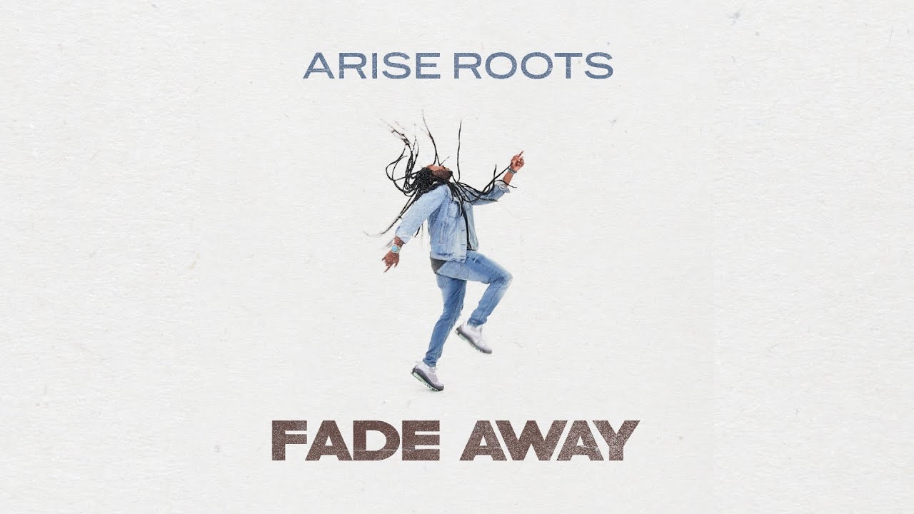 Arise Roots - Fade Away (Lyric Video) [3/24/2020]
