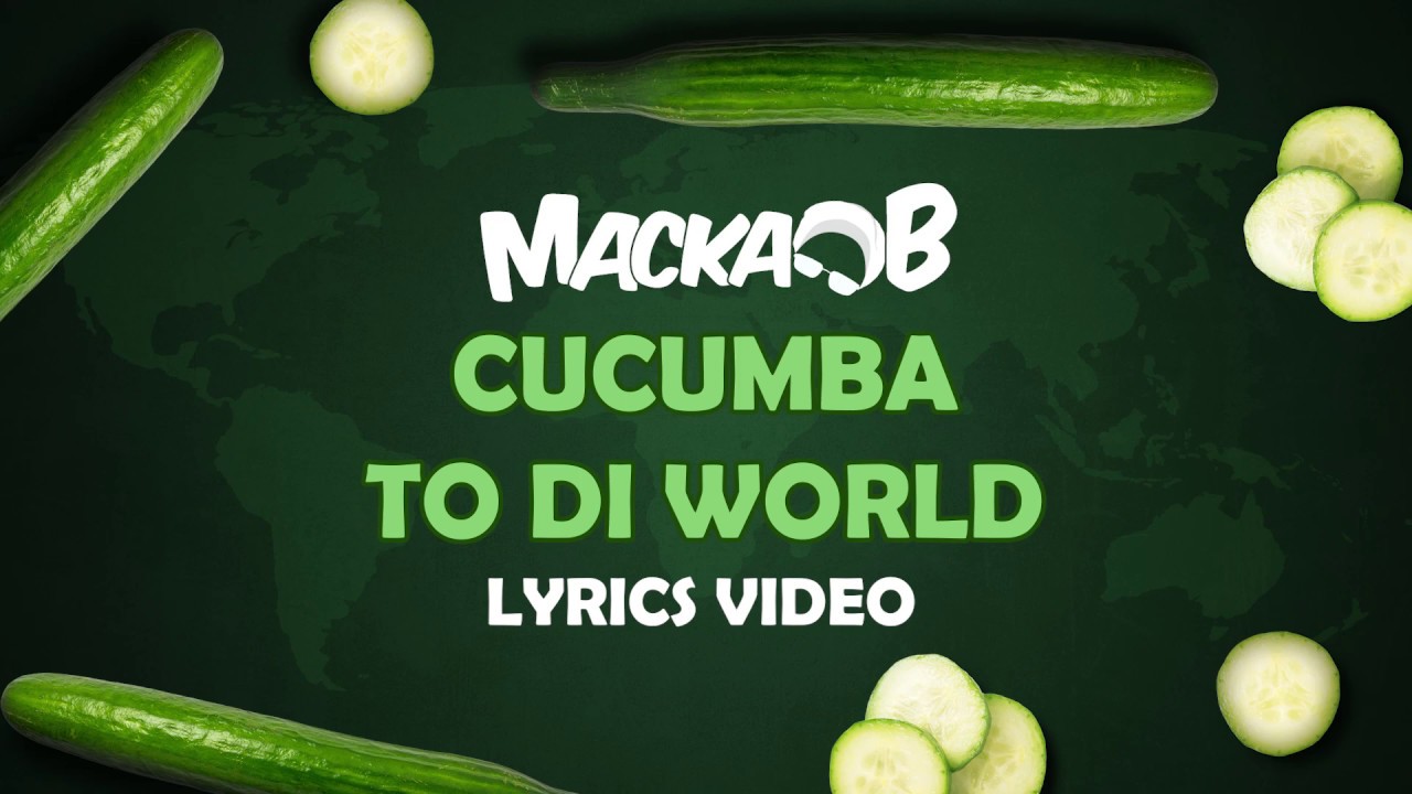 Macka B - Cucumba To Di World (Lyric Video) [1/30/2020]