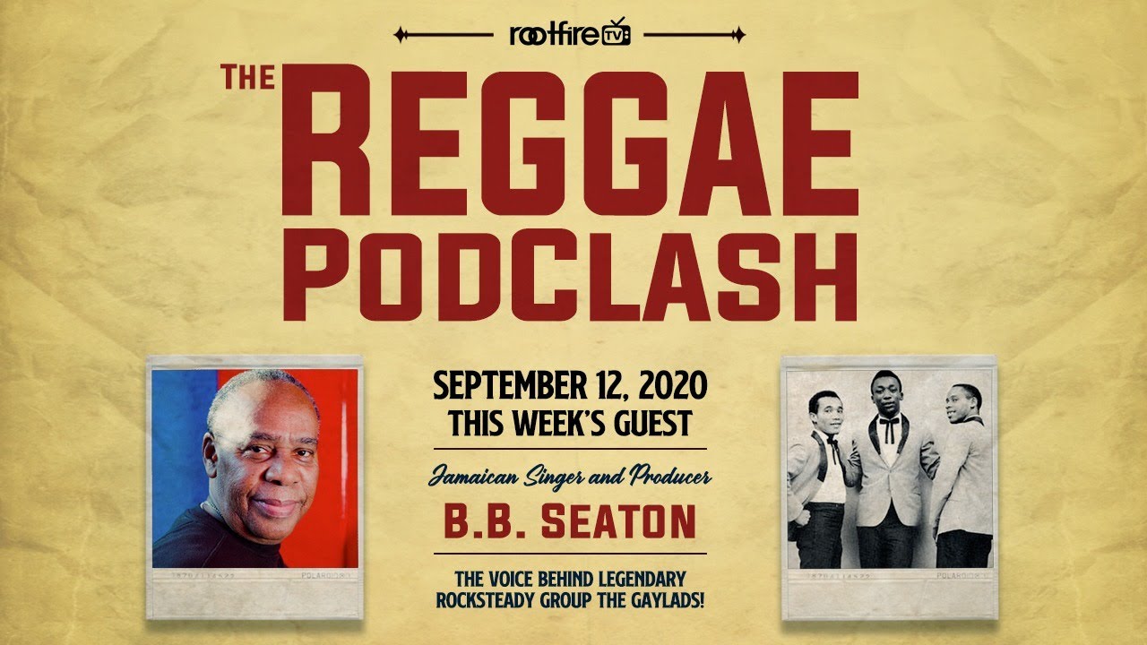 The Reggae PodClash: Episode #20 - BB Seaton [9/12/2020]