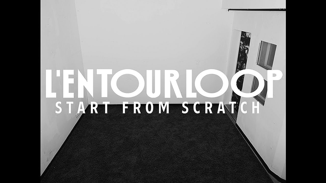 L'ENTOURLOOP - Start From Scratch Mix [7/30/2021]