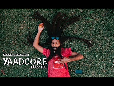 Yaadcore Interview @ SessionTapes.com [8/1/2018]